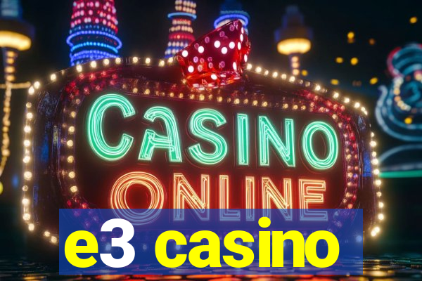 e3 casino